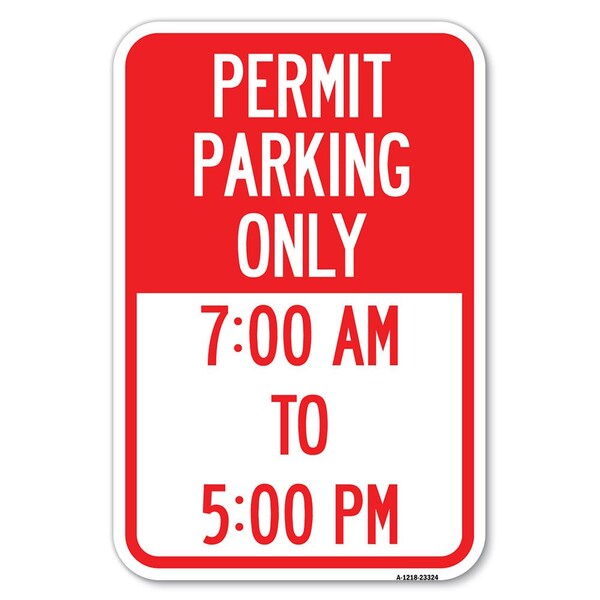 Signmission Permit Parking Only 7-00 Am to 5-00 Pm Heavy-Gauge Aluminum Sign, 12" x 18", A-1218-23324 A-1218-23324 - main